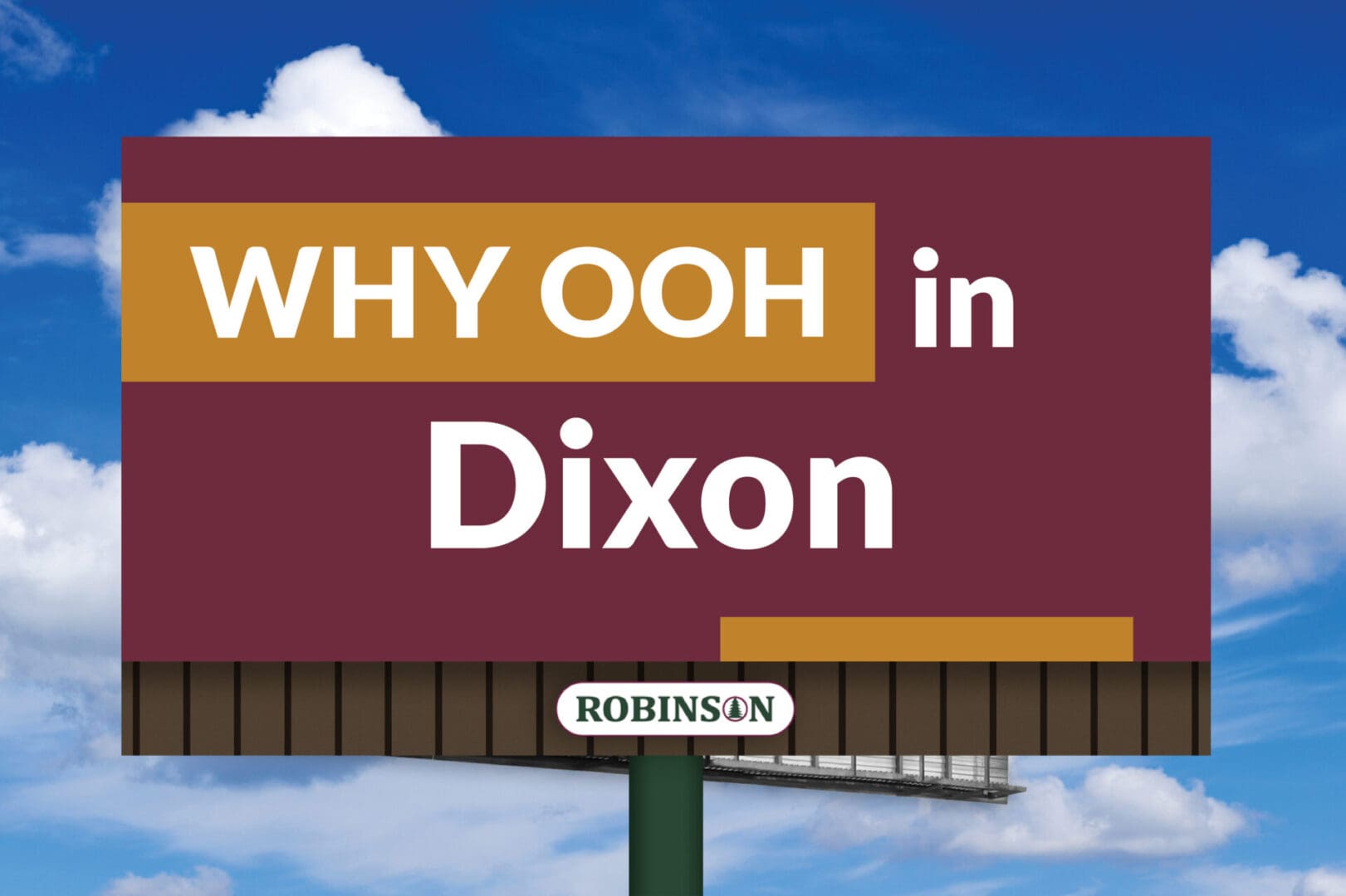 Signboard reading 'WHY OOH in Dixon' with a street sign 'Robinson St'.