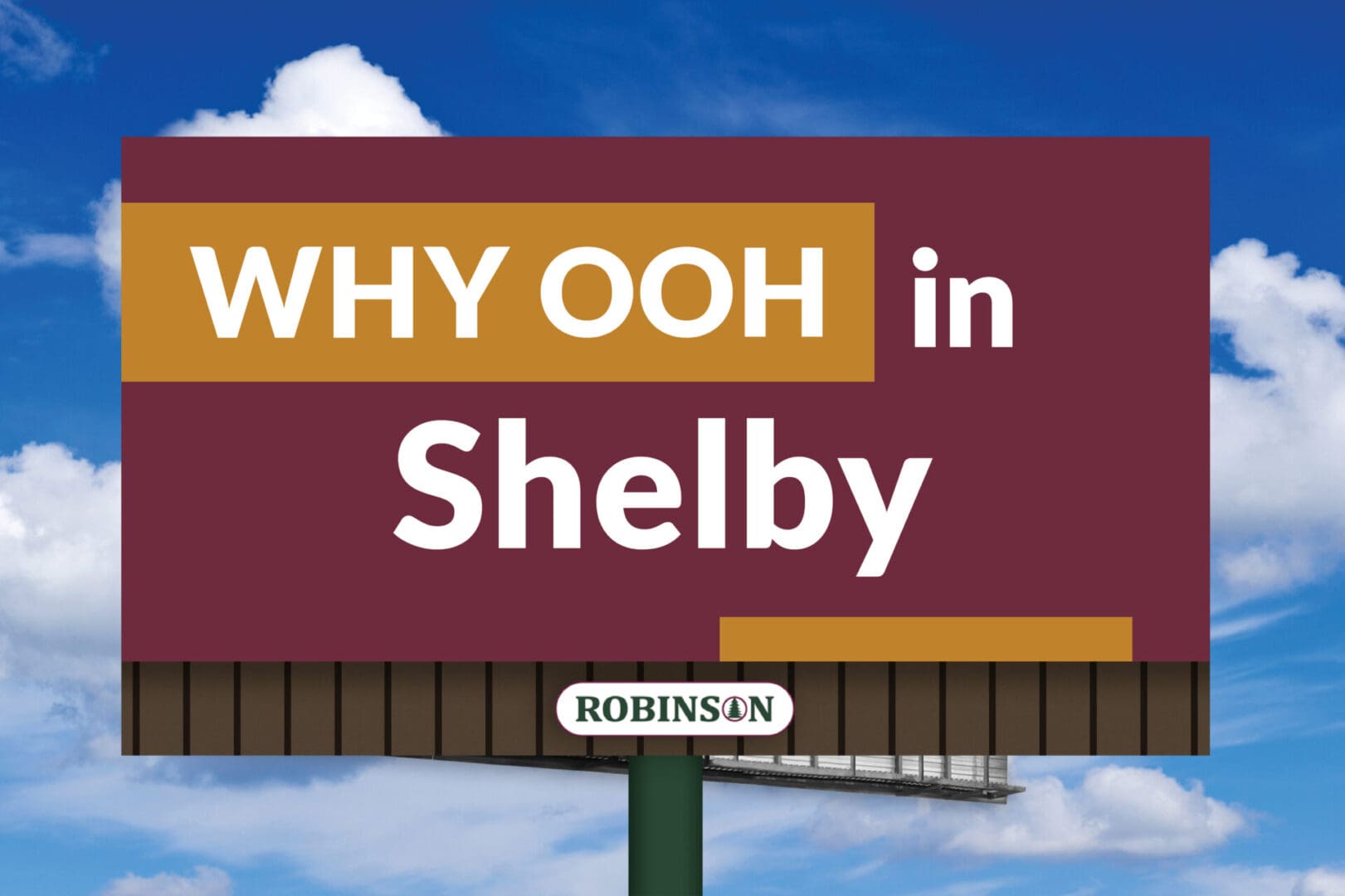 A sign asking 'WHY OOH in Shelby' with a street name 'Robinson'.